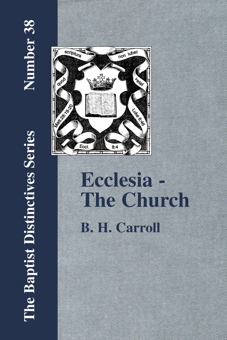 Ecclesia – The Church. B.H. Carroll’s Bible Class Lecture Of February ...